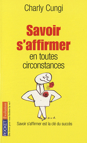 Savoir s’affirmer en toutes circonstances du Docteur Charly Cungi