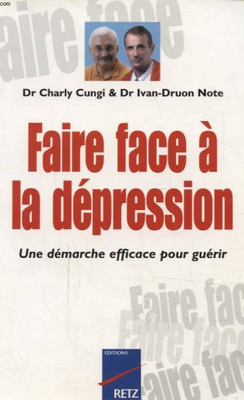 Faire face à la dépression du Docteur Charly Cungi et du Docteur Yvan Druon