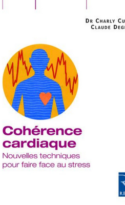 Cohérence cardiaque, nouvelles techniques pour faire face au stress du Dr Charly Cungi